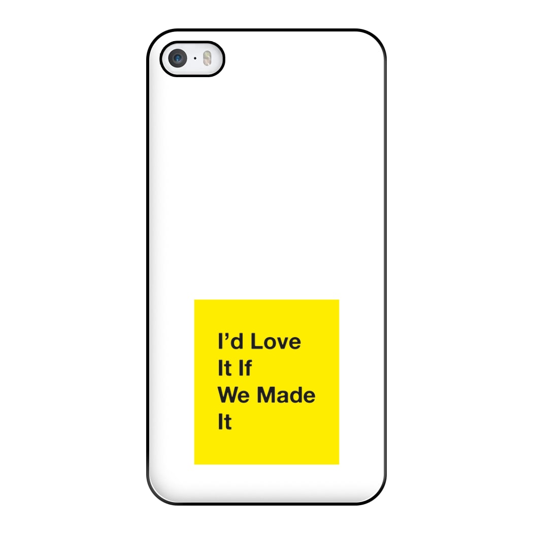 I'd Love It If We Made It - The 1975 Phone Case for iPhone 5 / 5s / SE 2016