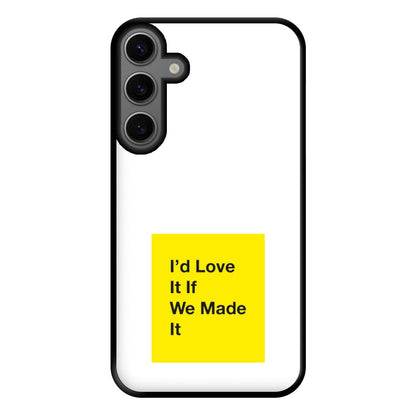 I'd Love It If We Made It - The 1975 Phone Case for Galaxy S23FE