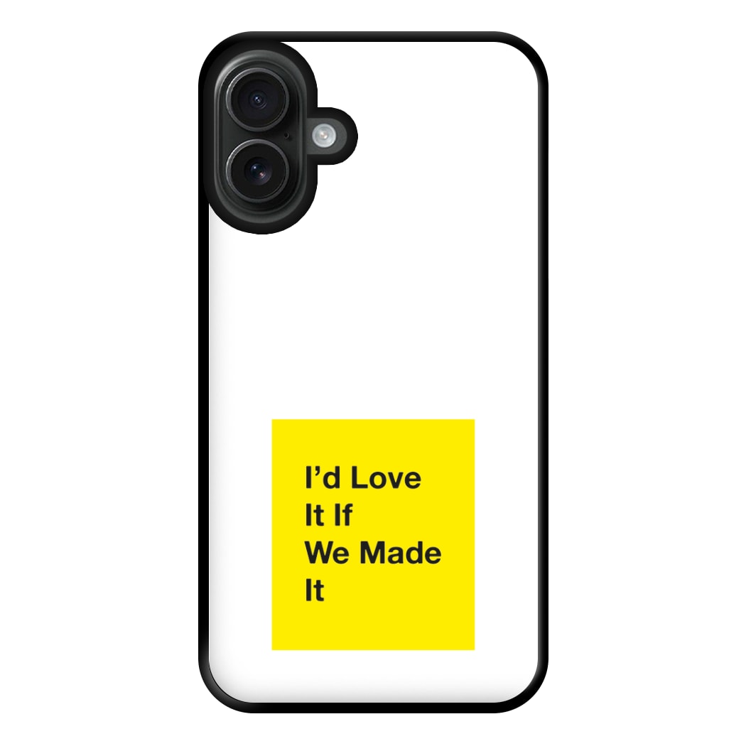 I'd Love It If We Made It - The 1975 Phone Case for iPhone 16 Plus