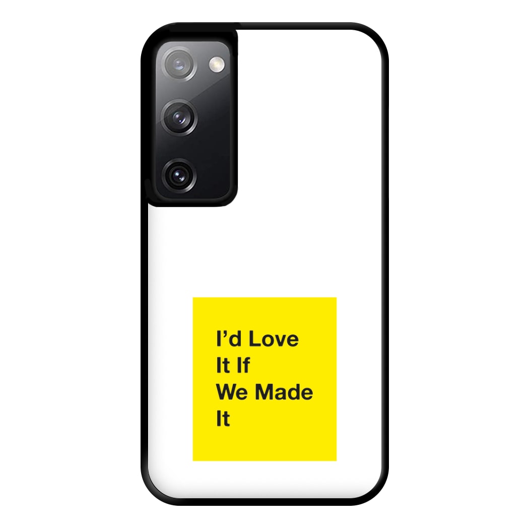 I'd Love It If We Made It - The 1975 Phone Case for Galaxy S20