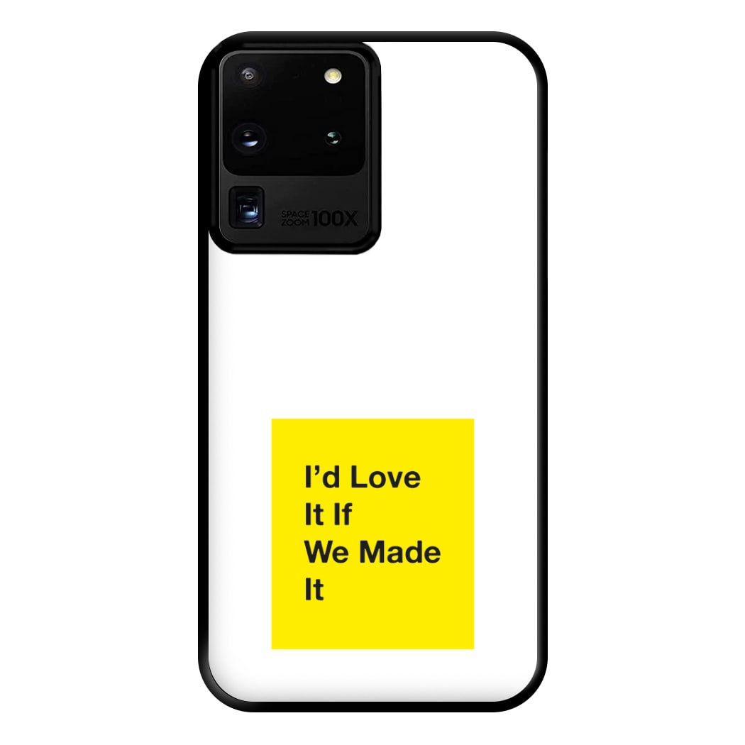 I'd Love It If We Made It - The 1975 Phone Case for Galaxy S20 Ultra