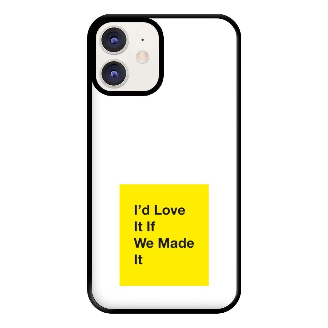 I'd Love It If We Made It - The 1975 Phone Case for iPhone 12 / 12 Pro