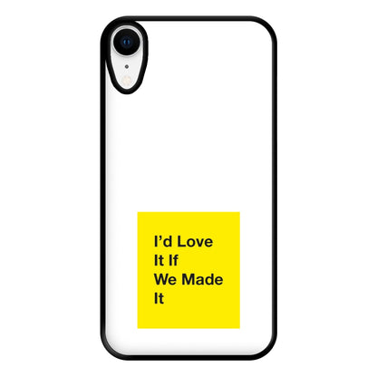 I'd Love It If We Made It - The 1975 Phone Case for iPhone XR