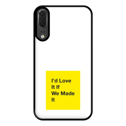 I'd Love It If We Made It - The 1975 Phone Case for Huawei P20