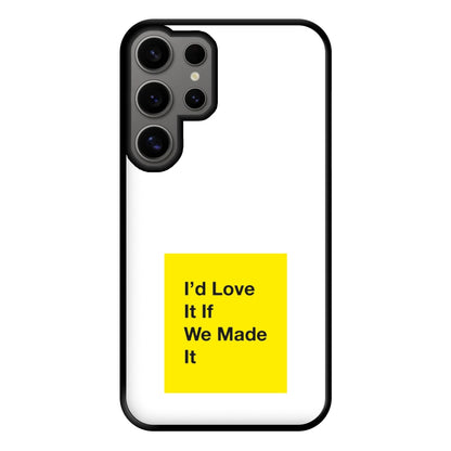 I'd Love It If We Made It - The 1975 Phone Case for Galaxy S24 Ultra