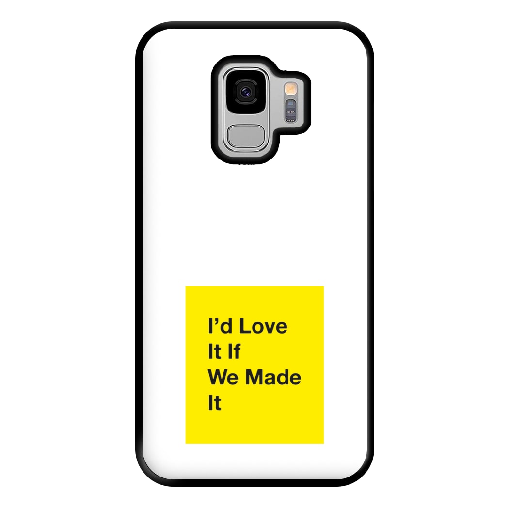 I'd Love It If We Made It - The 1975 Phone Case for Galaxy S9 Plus