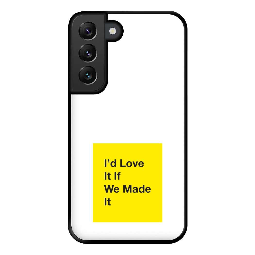 I'd Love It If We Made It - The 1975 Phone Case for Galaxy S22 Plus