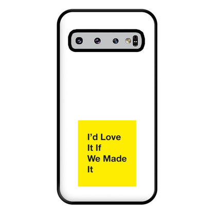 I'd Love It If We Made It - The 1975 Phone Case for Galaxy S10 Plus