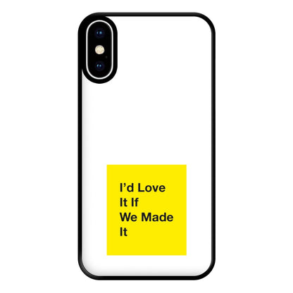 I'd Love It If We Made It - The 1975 Phone Case for iPhone XS Max