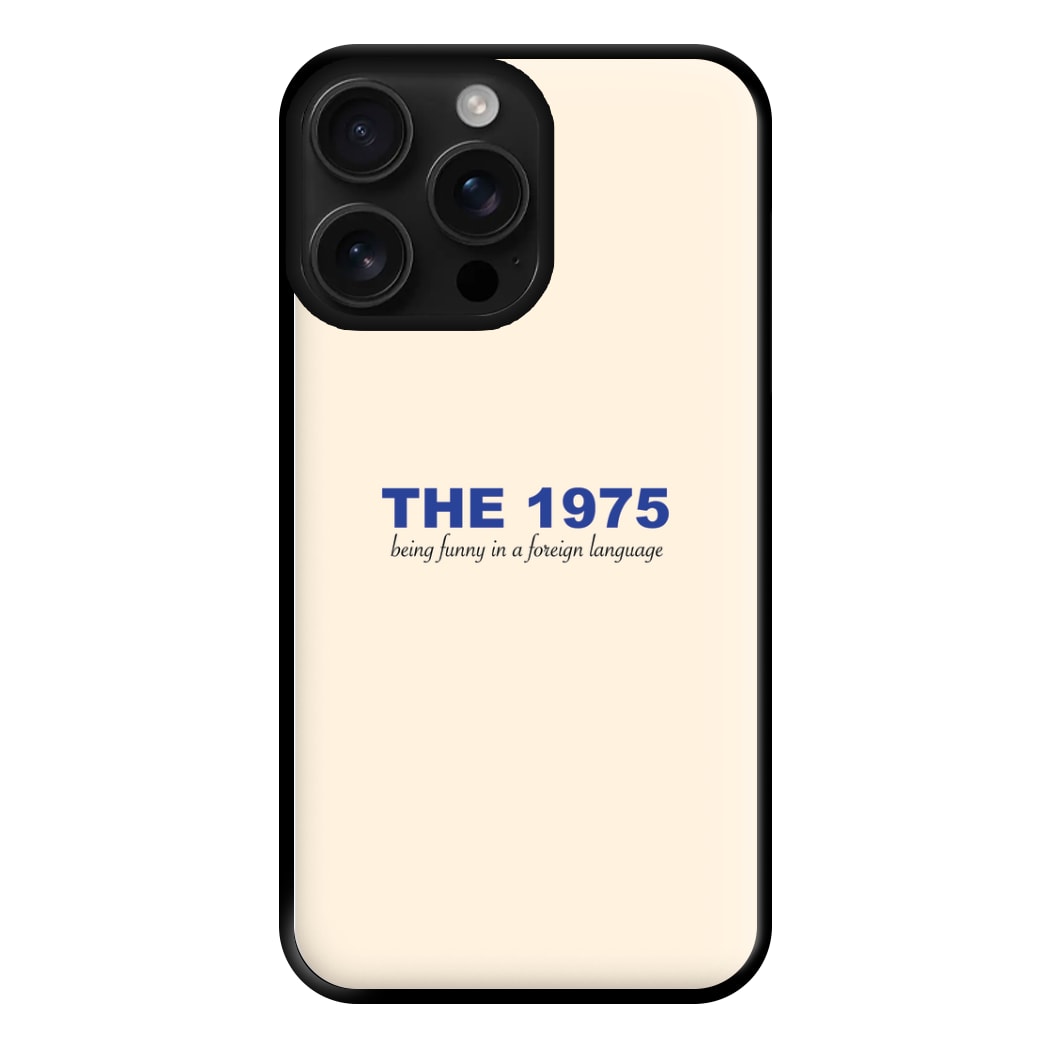 Being Funny - The 1975 Phone Case