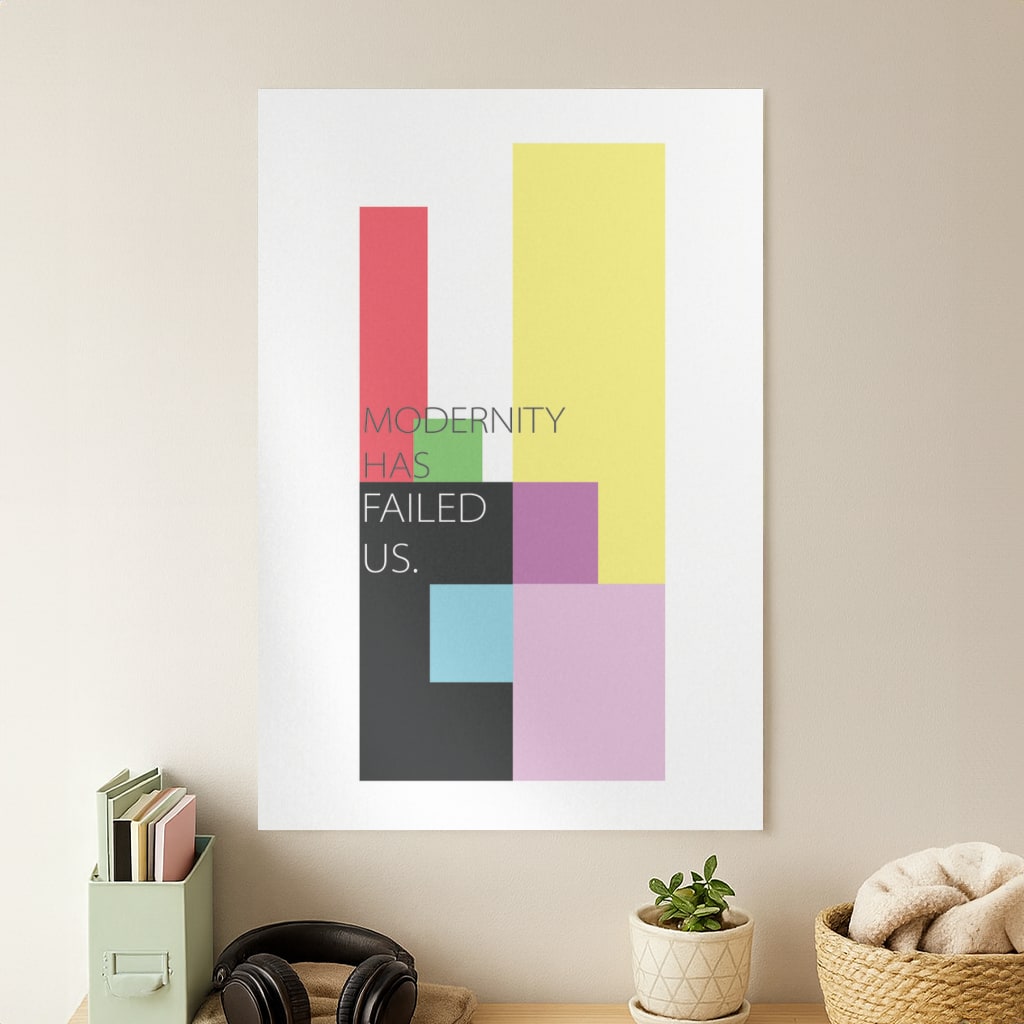 Modernity Has Failed Us - The 1975 Poster