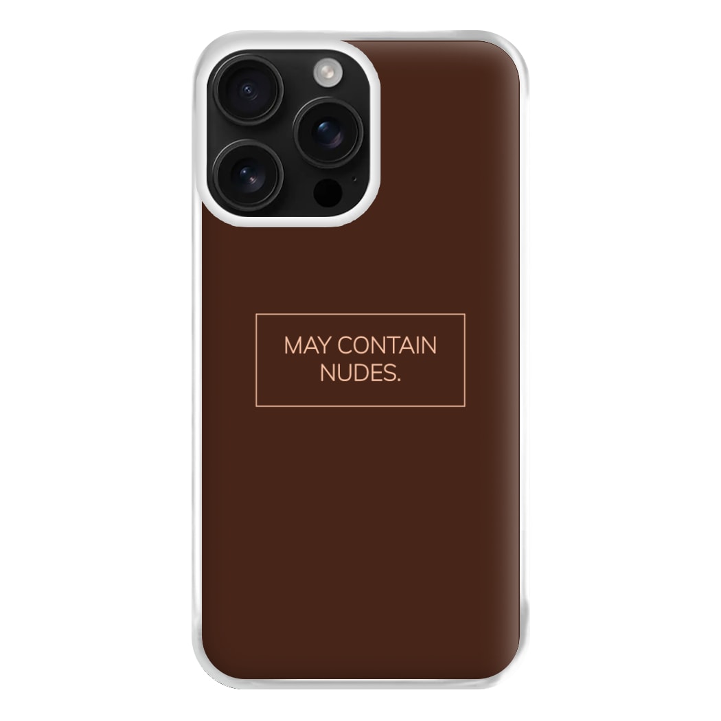 May Contain Nudes Phone Case for iPhone 16 Pro Max