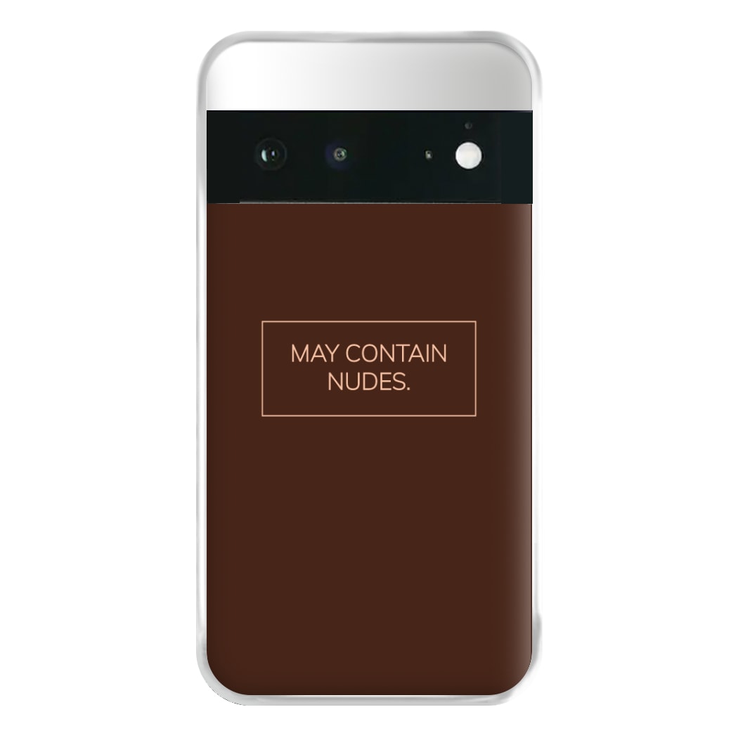 May Contain Nudes Phone Case for Google Pixel 6a