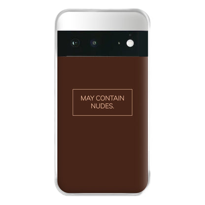 May Contain Nudes Phone Case for Google Pixel 6a