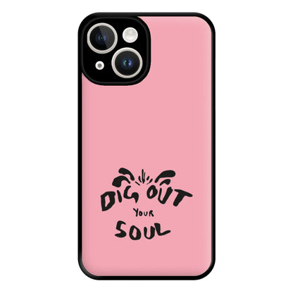 Dig Out Your Soul Phone Case for iPhone 14