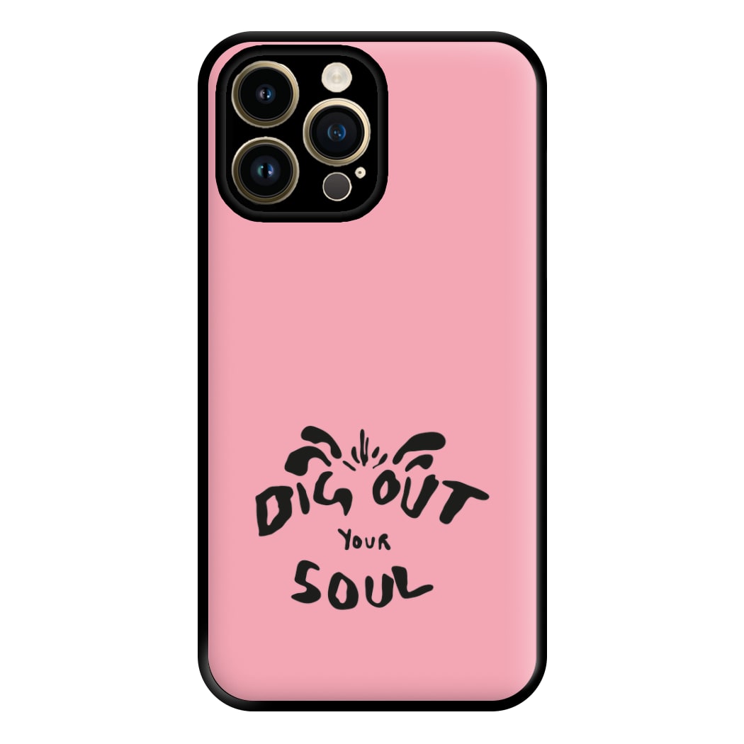 Dig Out Your Soul Phone Case for iPhone 14 Pro Max