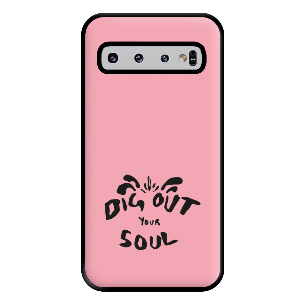 Dig Out Your Soul Phone Case for Galaxy S10 Plus