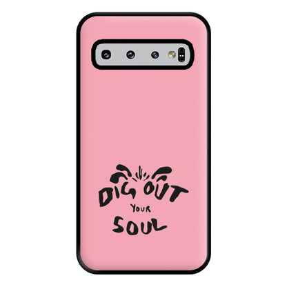 Dig Out Your Soul Phone Case for Galaxy S10 Plus