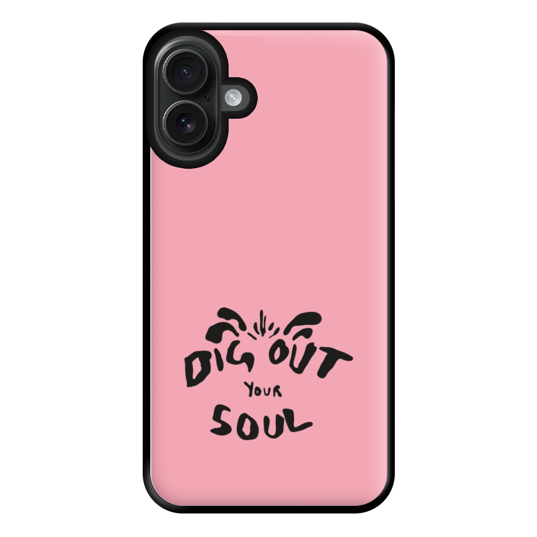 Dig Out Your Soul Phone Case for iPhone 16 Plus