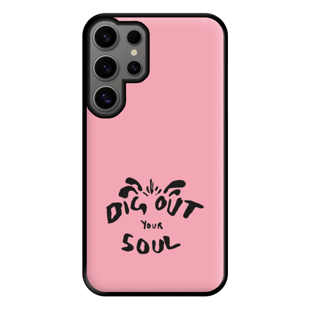 Dig Out Your Soul Phone Case for Galaxy S24 Ultra