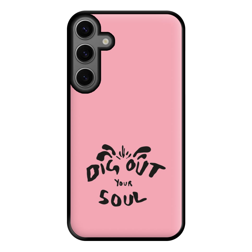 Dig Out Your Soul Phone Case for Galaxy S23FE