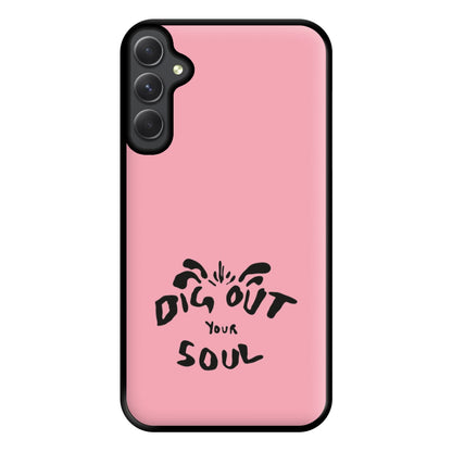 Dig Out Your Soul Phone Case for Galaxy A14