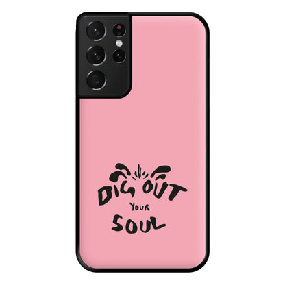 Dig Out Your Soul Phone Case for Galaxy S21 Ultra