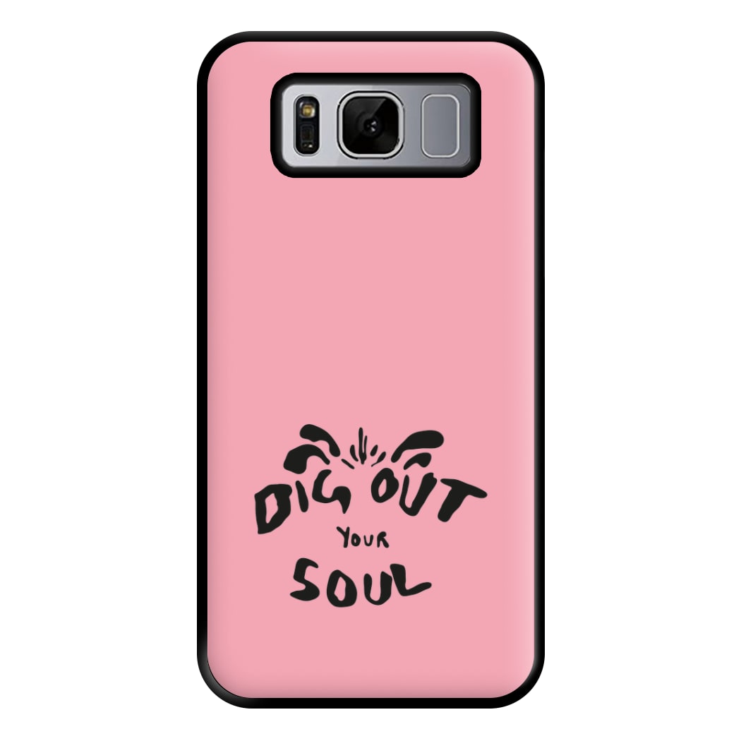 Dig Out Your Soul Phone Case for Galaxy S8 Plus