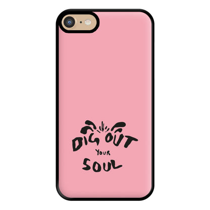 Dig Out Your Soul Phone Case for iPhone 6 / 7 / 8 / SE