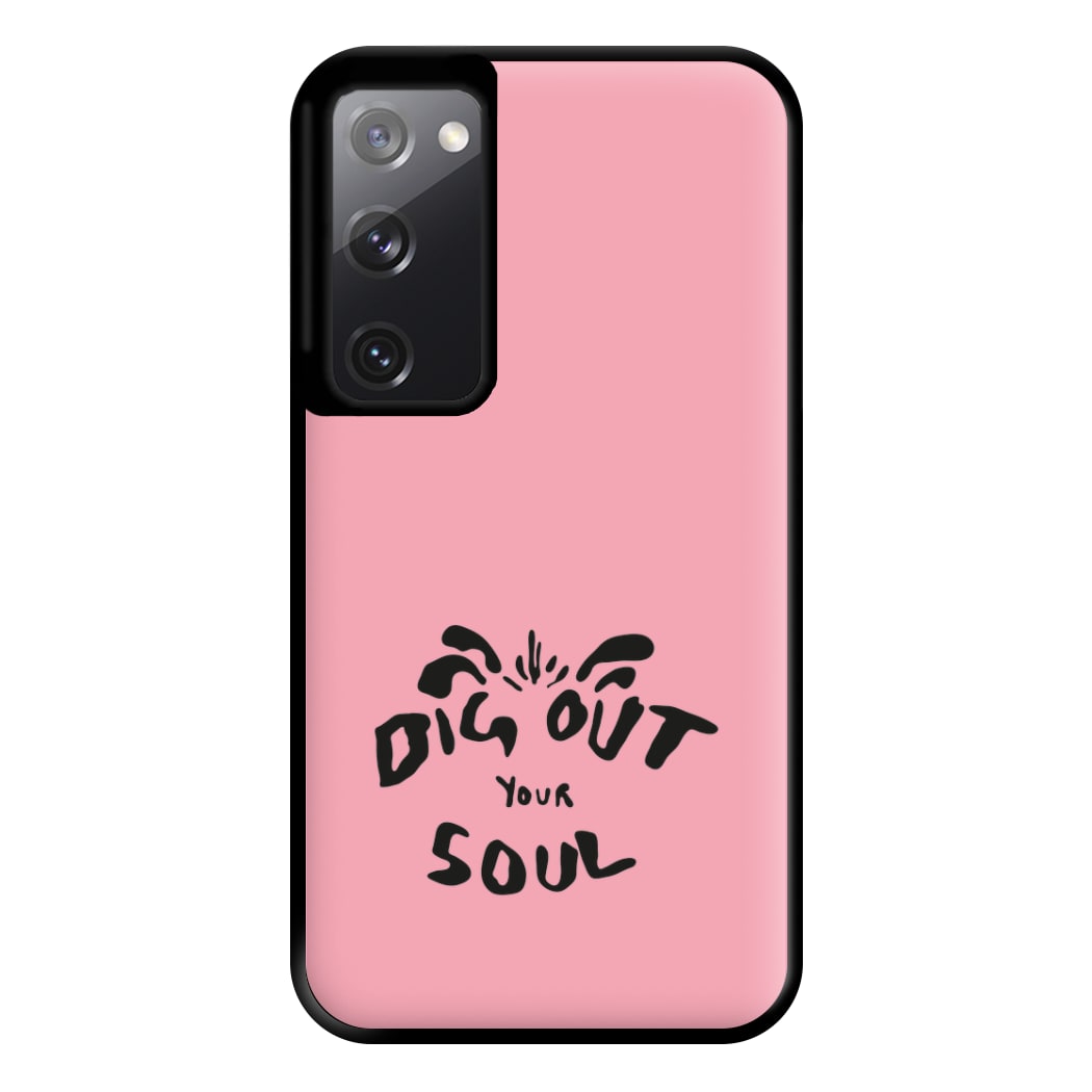 Dig Out Your Soul Phone Case for Galaxy S20FE