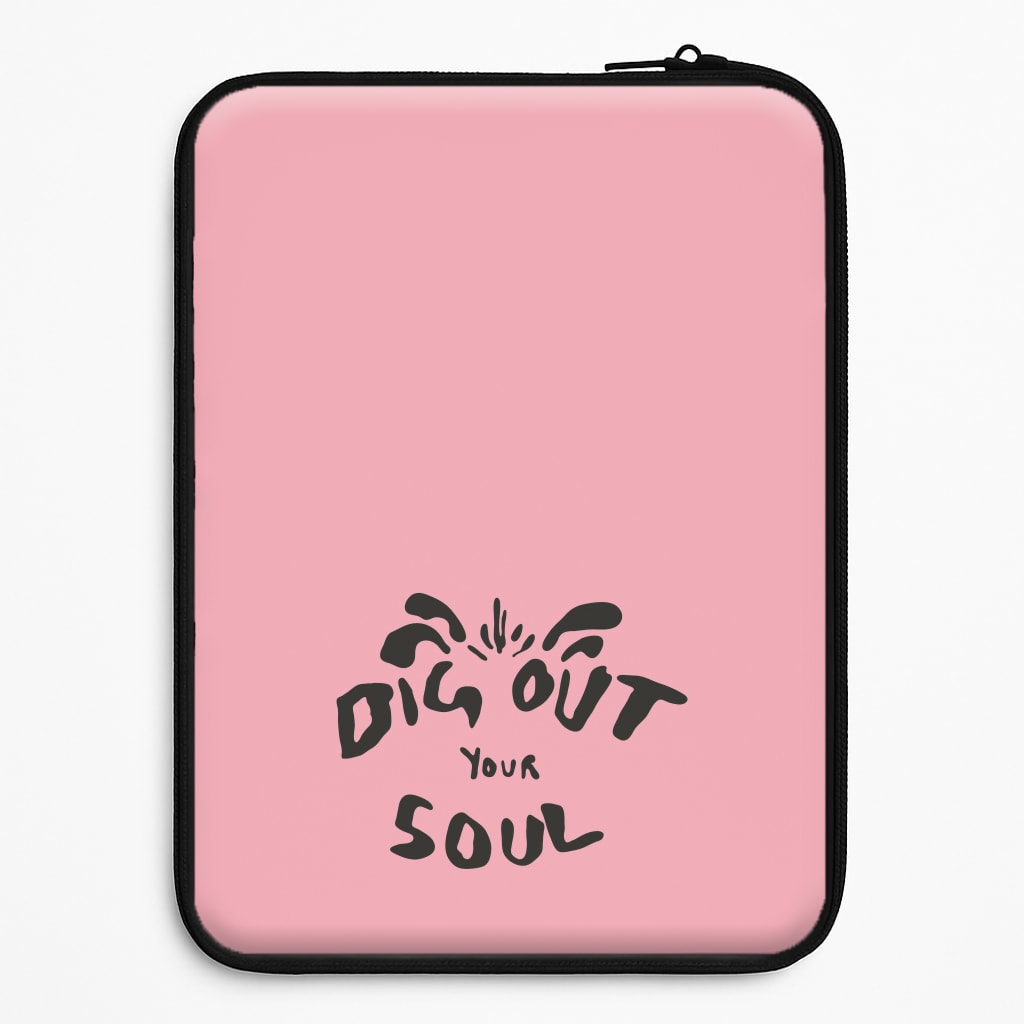 Dig Out Your Soul Universal Laptop Sleeve