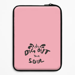 Dig Out Your Soul Universal Laptop Sleeve
