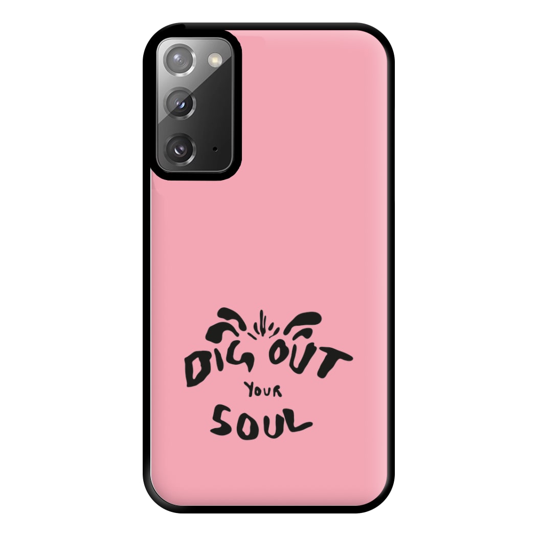 Dig Out Your Soul Phone Case for Galaxy Note 20 Ultra