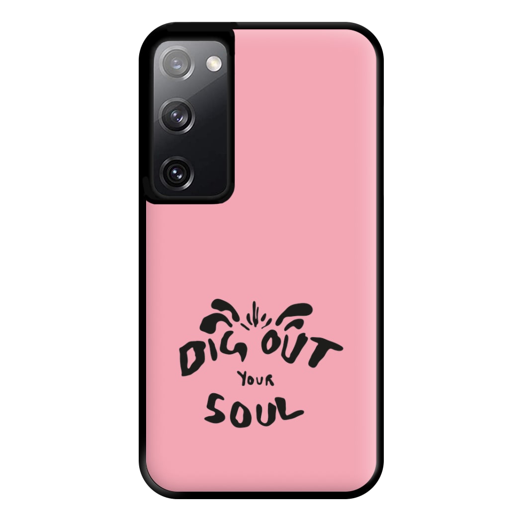 Dig Out Your Soul Phone Case for Galaxy S20