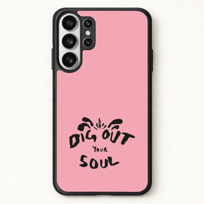 Dig Out Your Soul Phone Case for Galaxy S26 Ultra