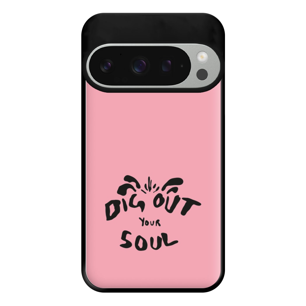 Dig Out Your Soul Phone Case for Google Pixel 9 Pro XL