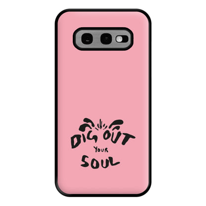 Dig Out Your Soul Phone Case for Galaxy S10e