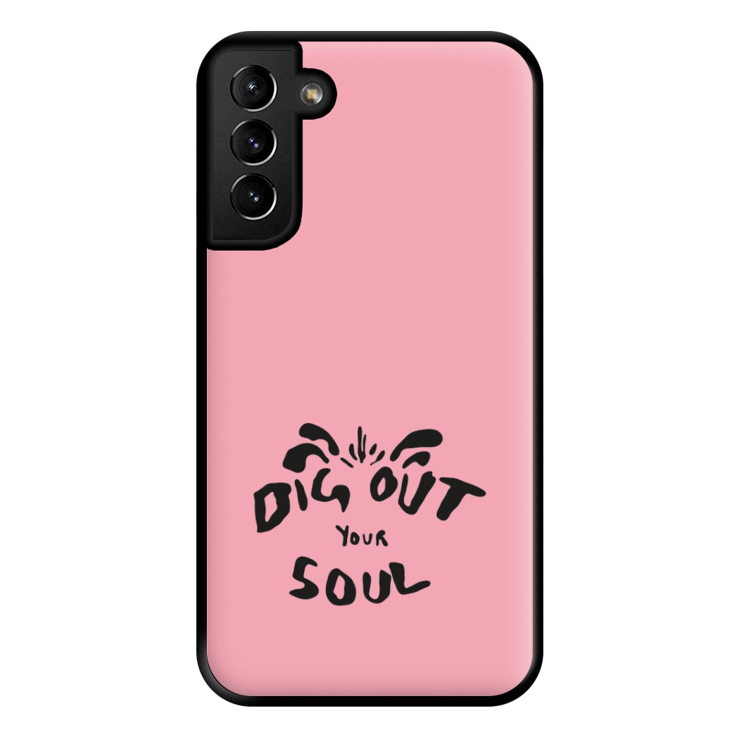 Dig Out Your Soul Phone Case for Galaxy S21 Plus