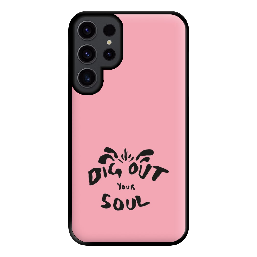 Dig Out Your Soul Phone Case for Galaxy S23 Ultra