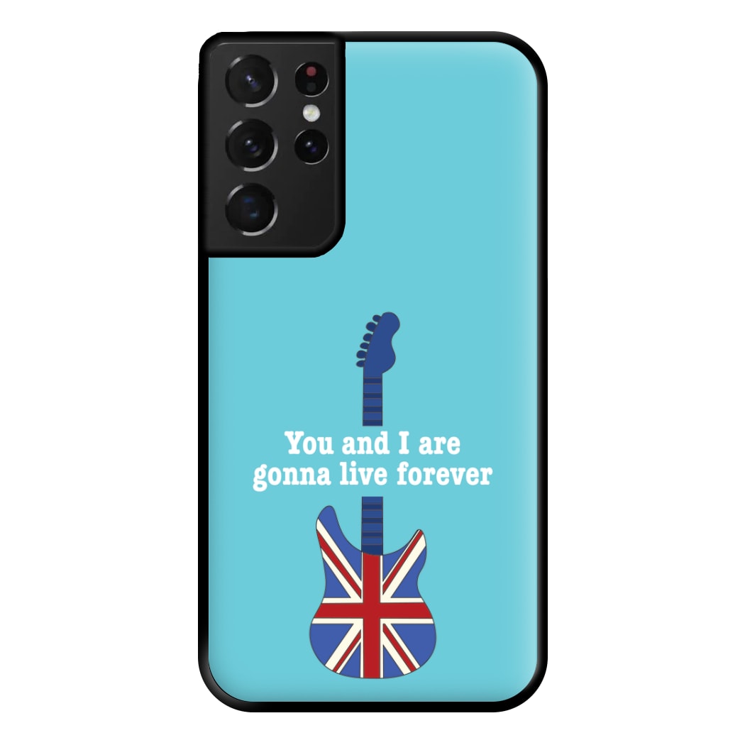 You And I Are Gonna Live Forever Phone Case for Galaxy S21 Ultra