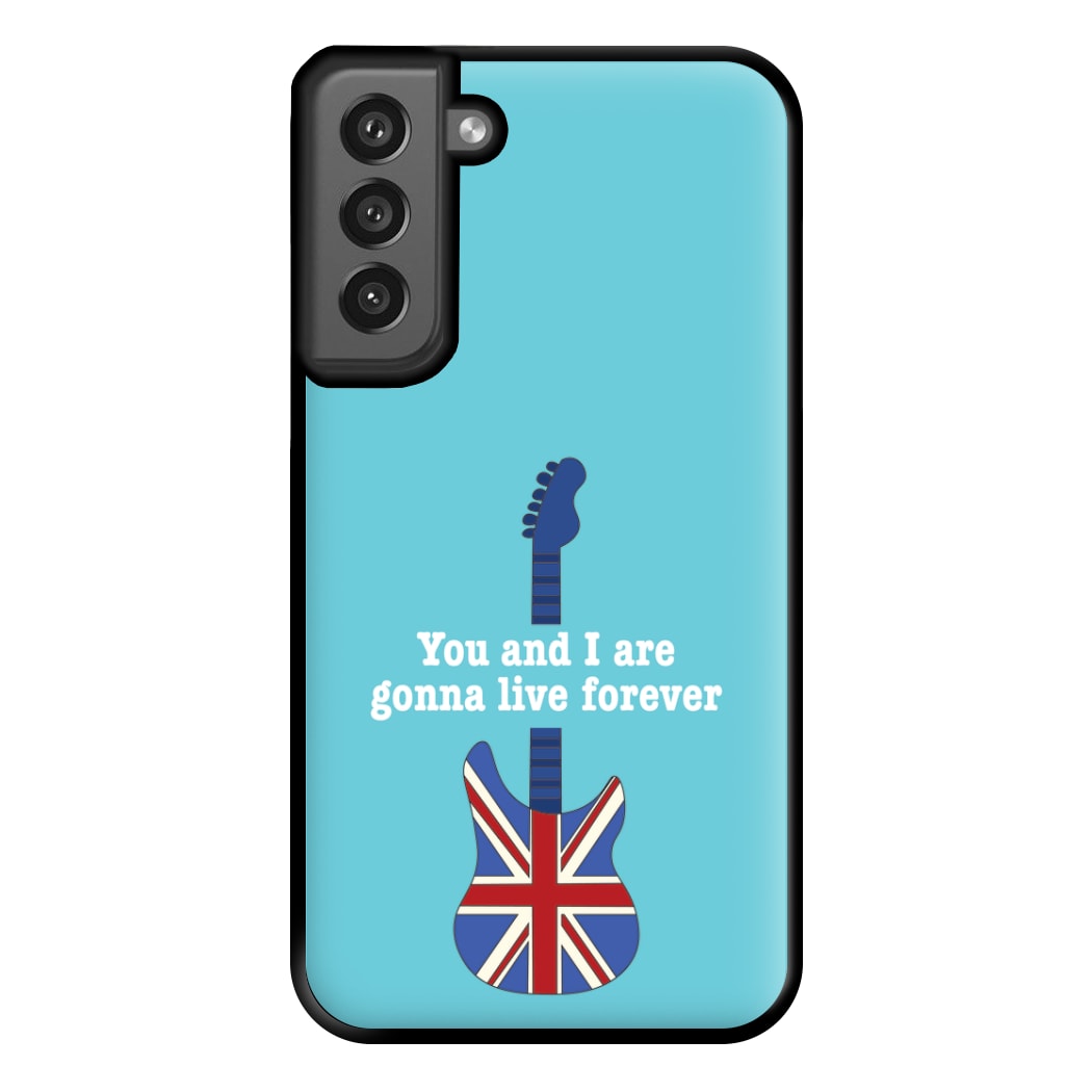 You And I Are Gonna Live Forever Phone Case for Galaxy S21FE