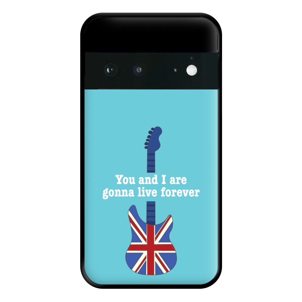 You And I Are Gonna Live Forever Phone Case for Google Pixel 6a