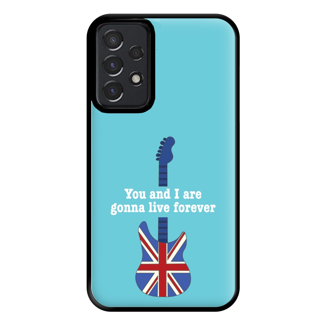 You And I Are Gonna Live Forever Phone Case for Galaxy A52 / A52s