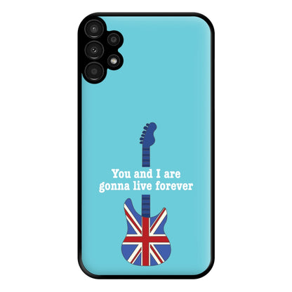 You And I Are Gonna Live Forever Phone Case for Galaxy A13