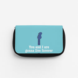 You And I Are Gonna Live Forever Pencil Case