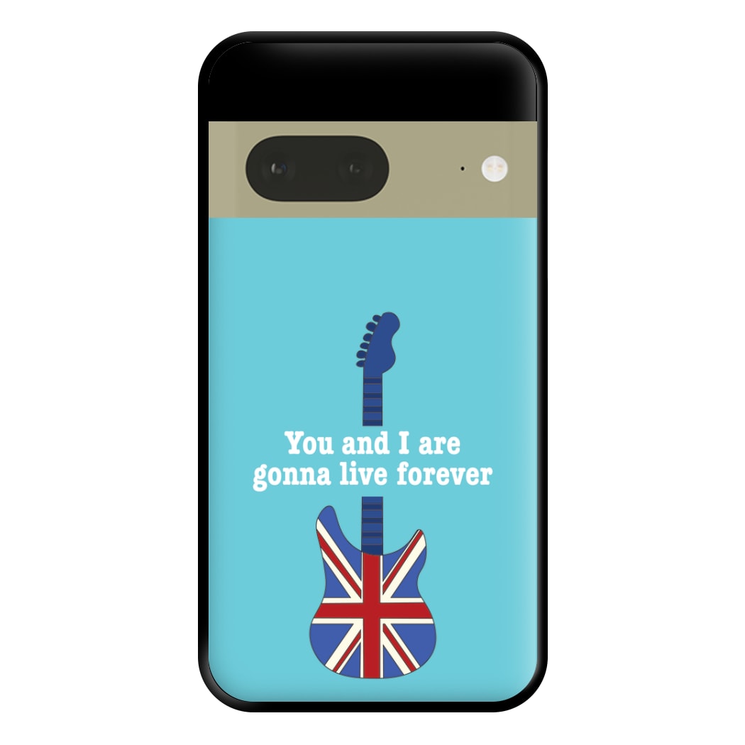 You And I Are Gonna Live Forever Phone Case for Google Pixel 7a