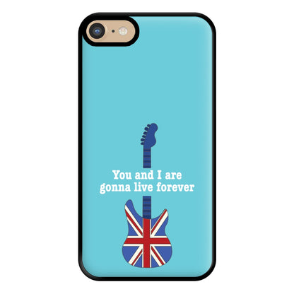 You And I Are Gonna Live Forever Phone Case for iPhone 6 / 7 / 8 / SE