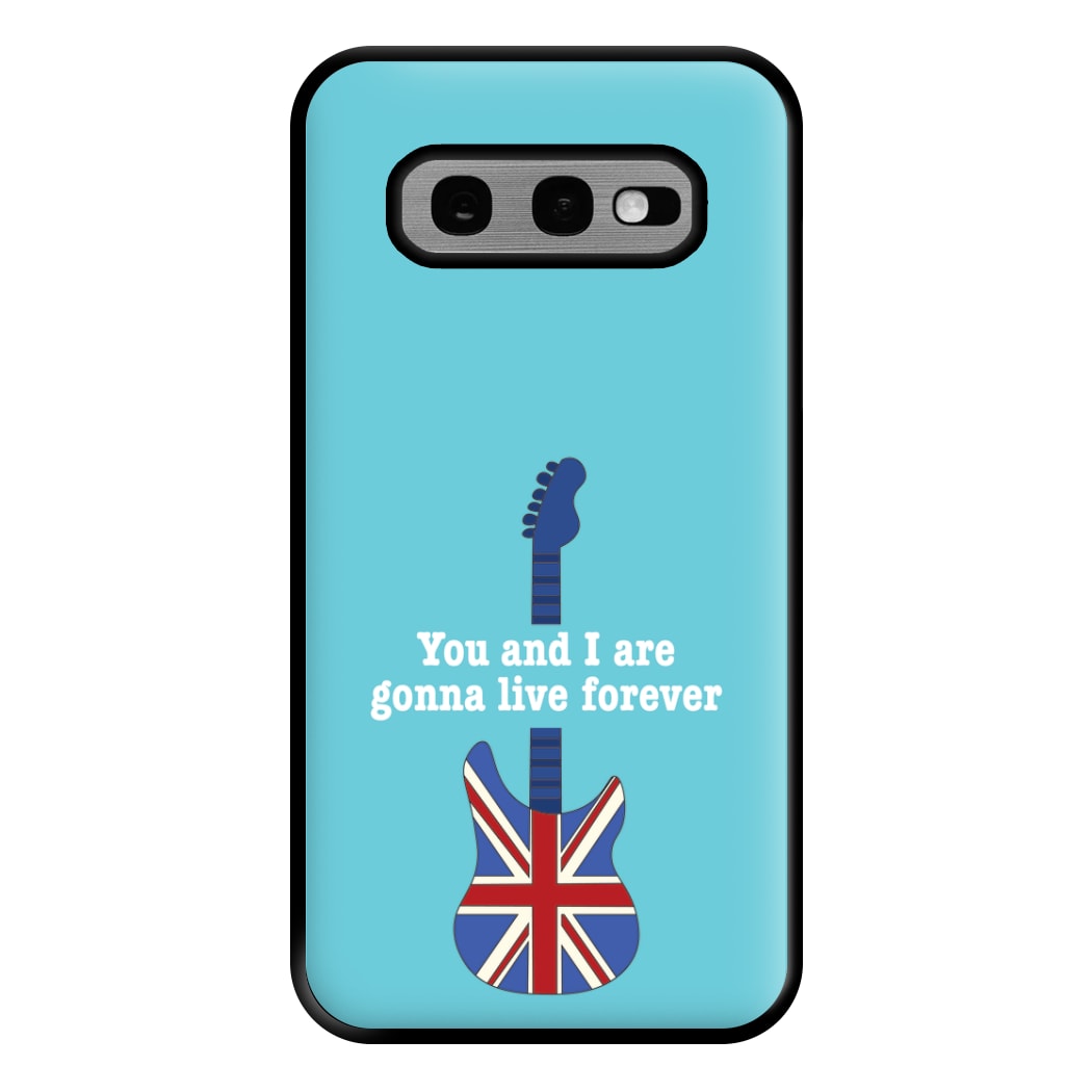 You And I Are Gonna Live Forever Phone Case for Galaxy S10e