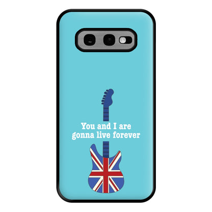 You And I Are Gonna Live Forever Phone Case for Galaxy S10e