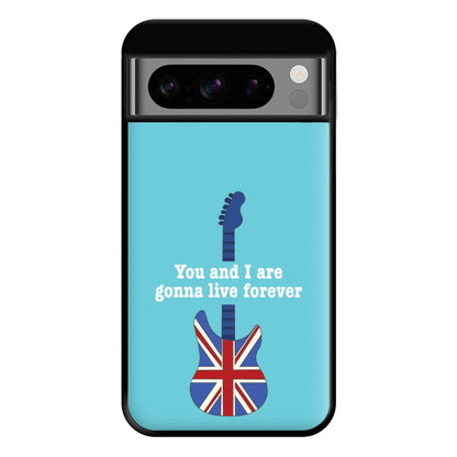 You And I Are Gonna Live Forever Phone Case for Google Pixel 8 Pro